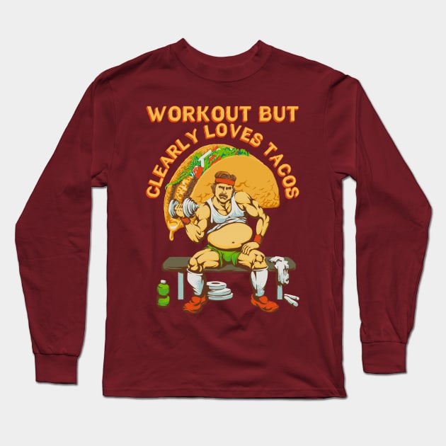 Workout but clearly loves tacos Long Sleeve T-Shirt by Lima's